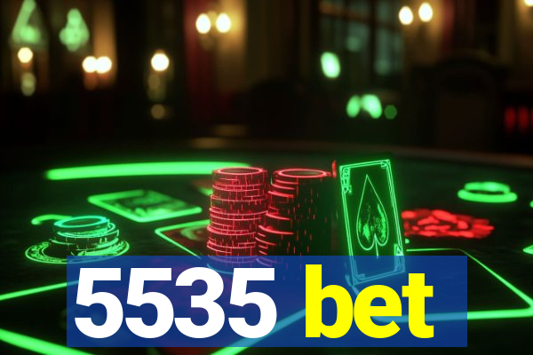 5535 bet